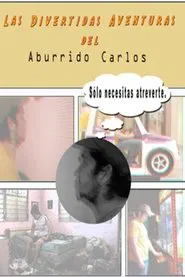 Poster do filme Las divertidas aventuras del aburrido Carlos