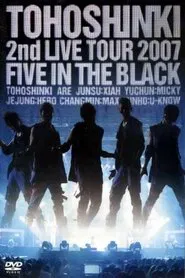 TOHOSHINKI 2nd LIVE TOUR 2007 FIVE IN THE BLACK movie poster