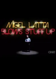 Nigel Latta Blows Stuff Up tv show poster