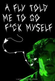 A Fly Told Me to Go F*ck Myself movie poster