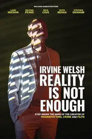 Irvine Welsh: Reality Is Not Enough movie poster