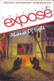 American Exposé: Absence of Light movie poster