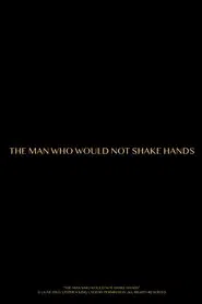 The Man Who Would Not Shake Hands movie poster