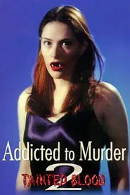 Poster do filme Addicted to Murder 2: Tainted Blood