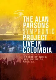 Alan Parsons Symphonic Project - Live In Colombia movie poster