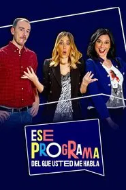 Ese programa del que usted me habla tv show poster