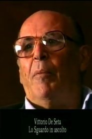 Vittorio De Seta: Lo sguardo in ascolto movie poster