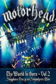 Motörhead : The Wörld Is Ours, Vol 2 - Anyplace Crazy as Anywhere Else movie poster