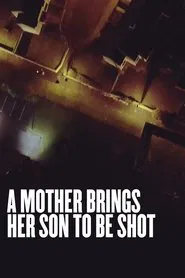 A Mother Brings Her Son to Be Shot movie poster