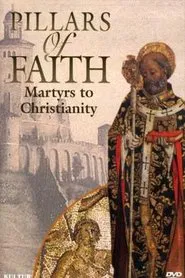 Pillars of Faith - Martyrs to Christianity movie poster