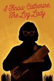 I Know Catherine, the Log Lady movie poster