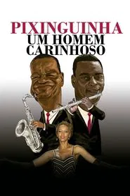 Pixinguinha: Um Homem Carinhoso movie poster