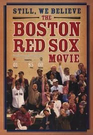 Poster do filme Still We Believe: The Boston Red Sox Movie