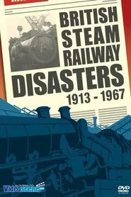 British Steam Railway Disasters 1913-1967 movie poster