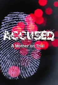 Poster da série Accused: A Mother on Trial