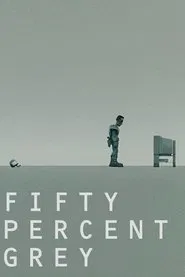 Fifty Percent Grey movie poster
