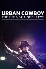 Urban Cowboy: The Rise and Fall of Gilley's movie poster