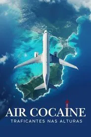 Poster da série Air Cocaine: Traficantes nas Alturas
