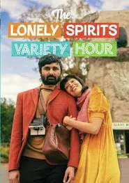 The Lonely Spirits Variety Hour movie poster