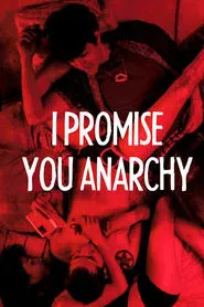 I Promise You Anarchy movie poster