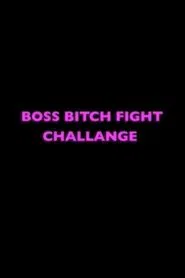 Boss Bitch Fight Challenge movie poster