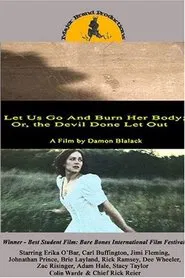 Let Us Go and Burn Her Body; Or, The Devil Done Let Out movie poster