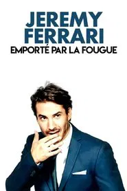 Jérémy Ferrari - Emporté par la fougue movie poster