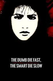 Poster do filme The Dumb Die Fast, The Smart Die Slow