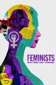 Feminists: What Were They Thinking? movie poster