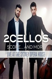 2Cellos ‎- Score... And More - Live At The Sydney Opera House movie poster