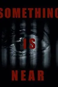 Something Is Near movie poster