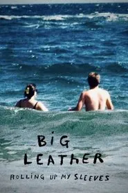 Big Leather: Rolling Up My Sleeves movie poster