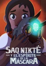 Saq Nikté and the Spirit of the Mask movie poster