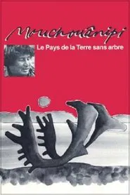 The Land without Trees or The Mouchouânipi movie poster