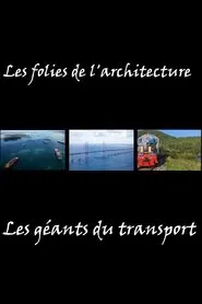 Les folies de l'architecture - Les géants du transport movie poster