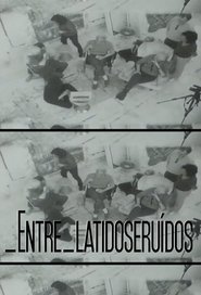 entre_latidoseruidos movie poster
