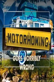 When Motorhoming Goes Horribly Wrong movie poster