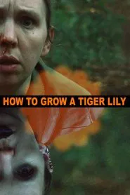 How to Grow a Tiger Lily movie poster