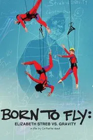 Born to Fly: Elizabeth Streb vs. Gravity movie poster