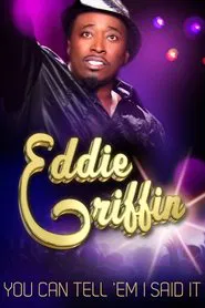 Eddie Griffin: You Can Tell 'Em I Said It movie poster
