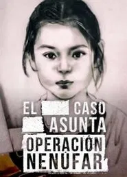 El caso Asunta: Operación Nenúfar movie poster