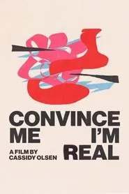 Convince Me I'm Real movie poster