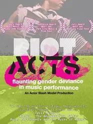 Riot Acts: Flaunting Gender Deviance in Music Performance movie poster
