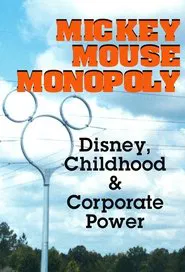 Mickey Mouse Monopoly: Disney, Childhood & Corporate Power movie poster