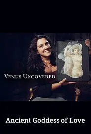 Venus Uncovered: Ancient Goddess of Love movie poster