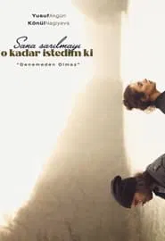 Sana Sarılmayı O Kadar İstedim Ki movie poster