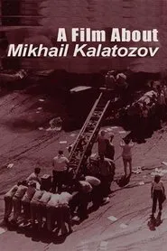 A Film About Mikhail Kalatozov movie poster