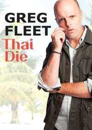 Greg Fleet: Thai Die movie poster