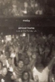 Poster do filme Moby - Almost Home: Live At The Fonda, LA