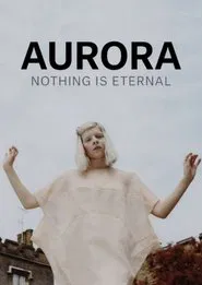 AURORA: Nothing Is Eternal movie poster